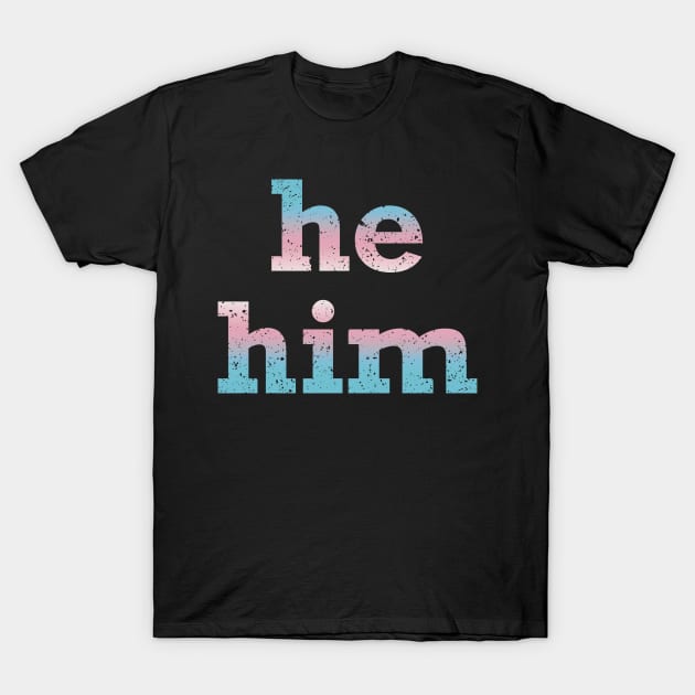 Trans Pride He Him Pronouns T-Shirt by JustGottaDraw